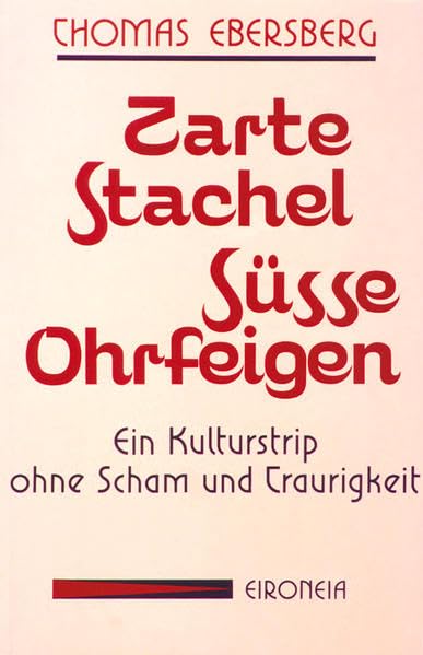 Zarte Stachel - Süsse Ohrfeigen: Ein Kulturstrip ohne Scham und Traurigkeit Social Sciences
