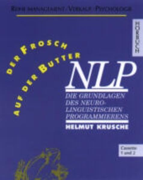 Der Frosch auf der Butter: Die Grundlagen des neurolinguistischen Programmierens (NLP) (Management /Verkauf /Psychologie - Hörbuch) Business, Finance & Career