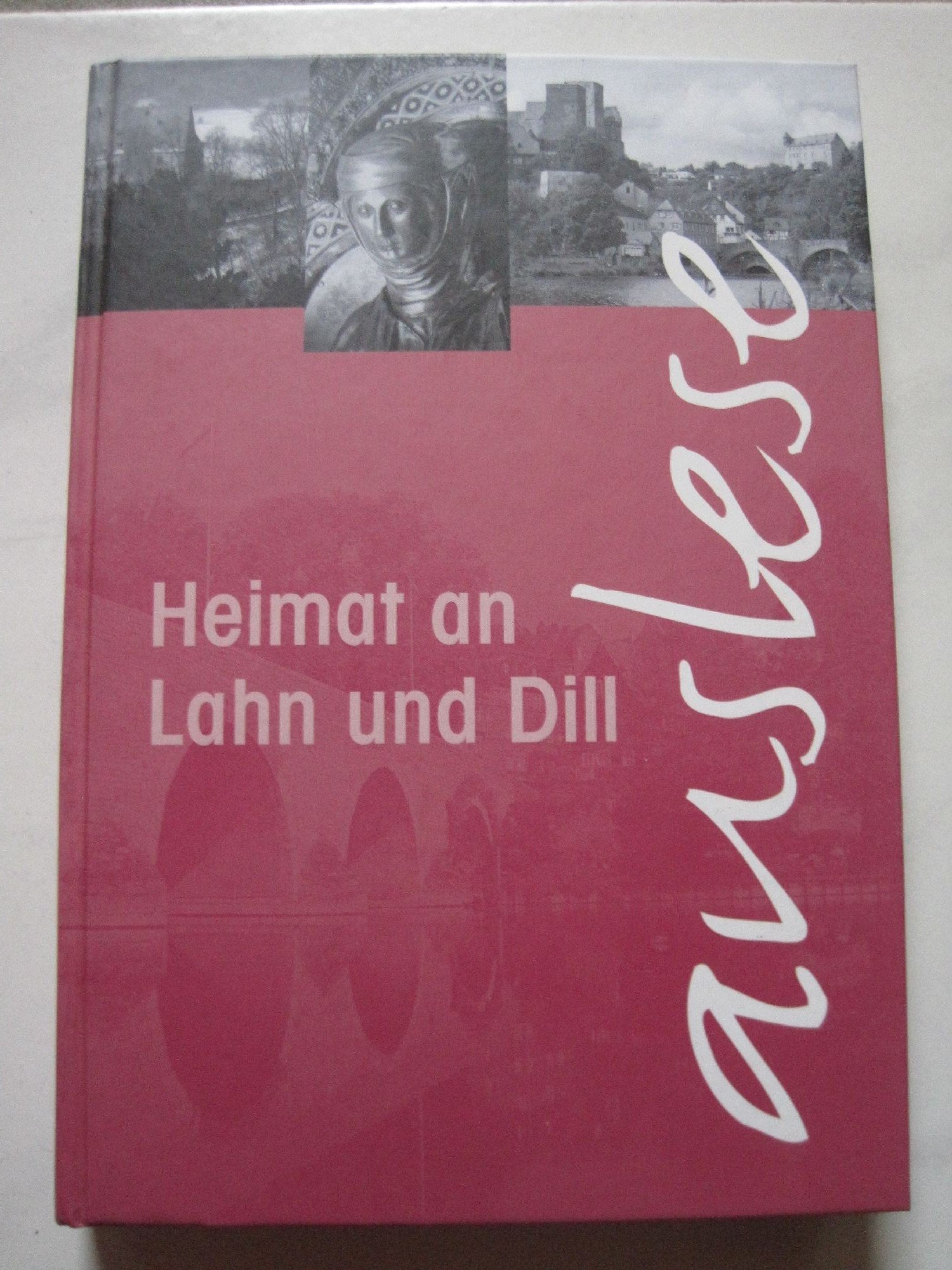 Heimat an Lahn und Dill - auslese, Band 1 Politics & History