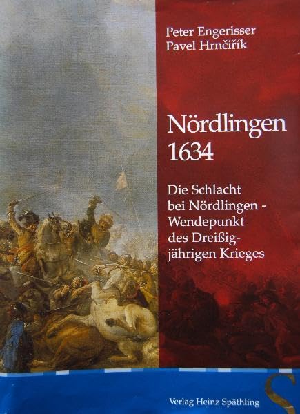 Nördlingen 1634: Die Schlacht bei Nördlingen - Wendepunkt des Dreißigjährigen Krieges Politics & History