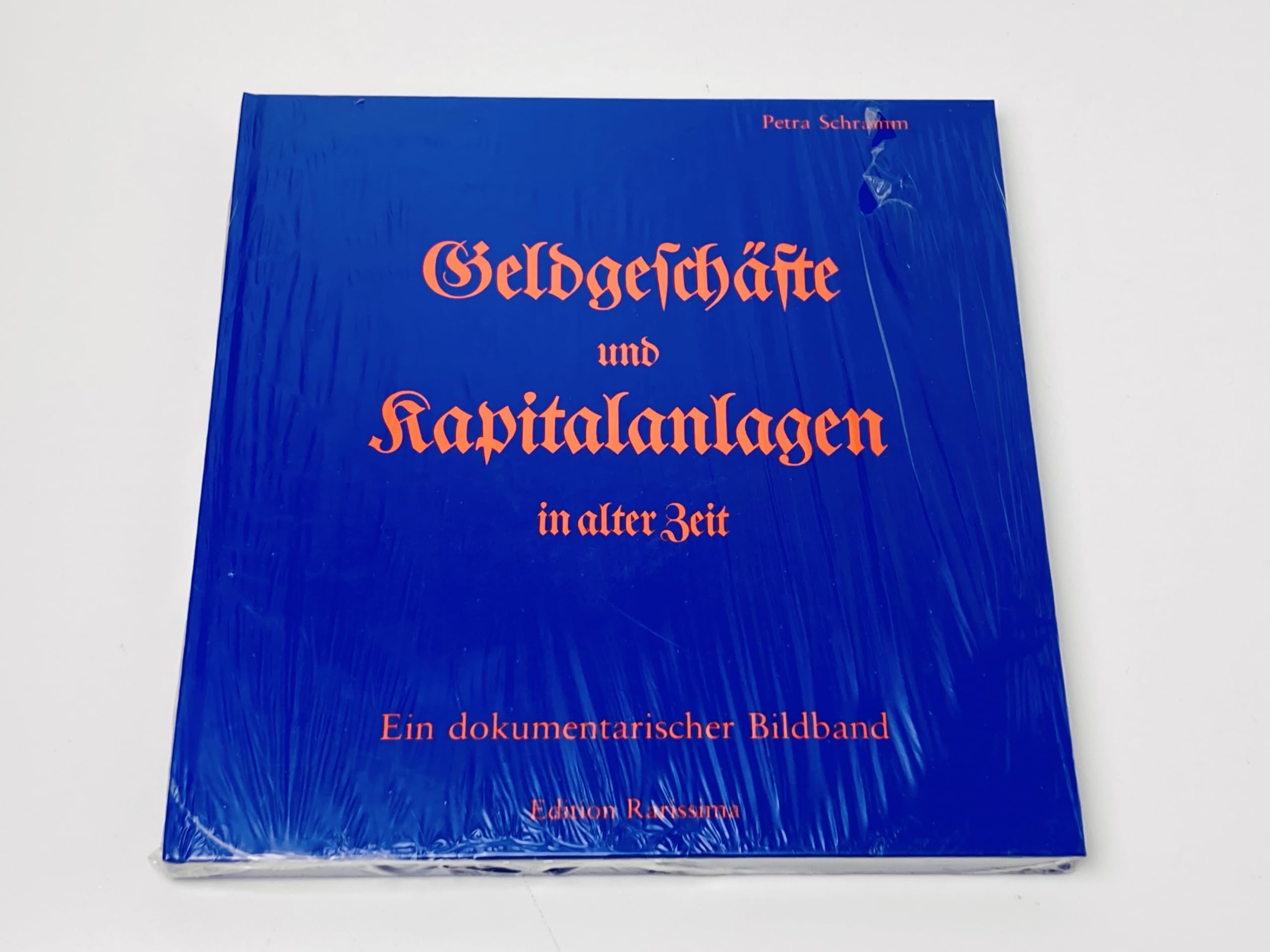 Geldgeschäfte und Kapitalanlagen in alter Zeit. Ein dokumentarischer Bildband Books