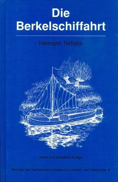 Die Berkelschiffahrt: In der Wirtschaftsgeschichte des niederländisch-westfälischen Grenzraums (Beiträge des Heimatvereins Vreden zur Landes- und Volkskunde) Politics & History