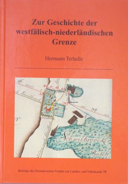 Zur Geschichte der westfälischen-niederländischen Grenze (Beiträge des Heimatvereins Vreden zur Landes- und Volkskunde) Politics & History