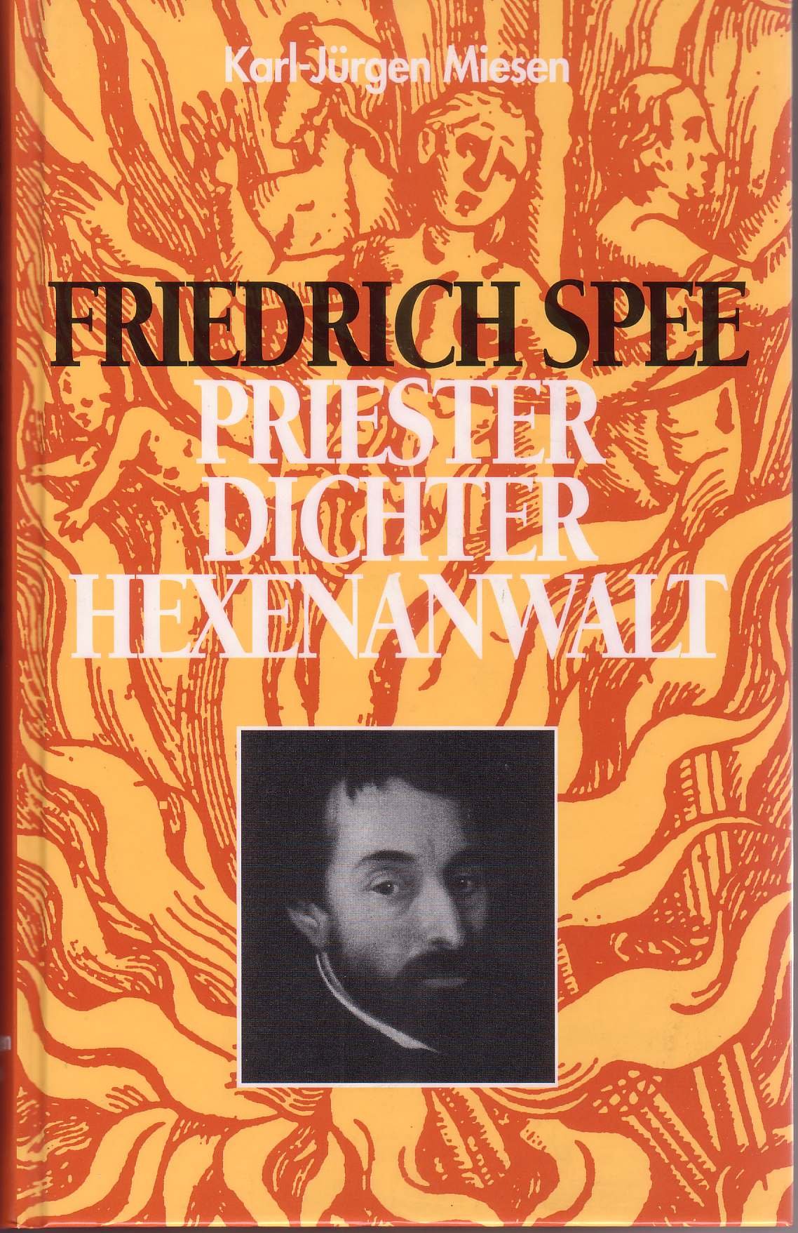 Friedrich Spee. Priester, Dichter, Hexenanwalt Religion & Esotericism