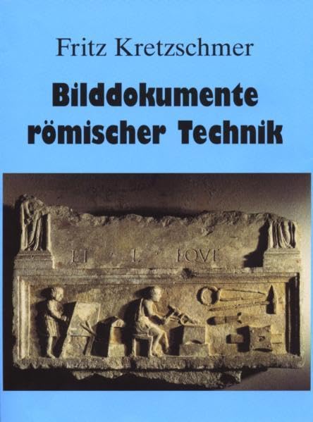 Bilddokumente römischer Technik: Faszinierende Einblicke in die Technik und Kultur der Römer Business & Technology