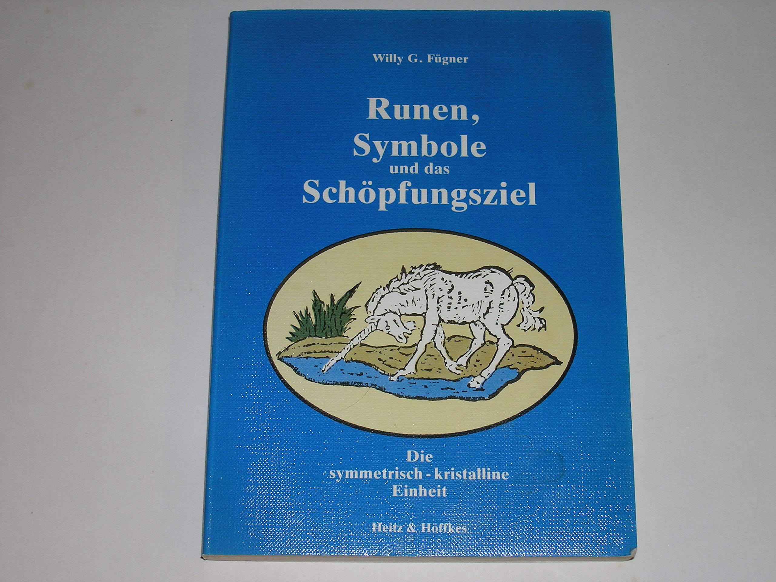 Runen, Symbole und das Schöpfungsziel. Die symmetrisch-kristalline Einheit. Books