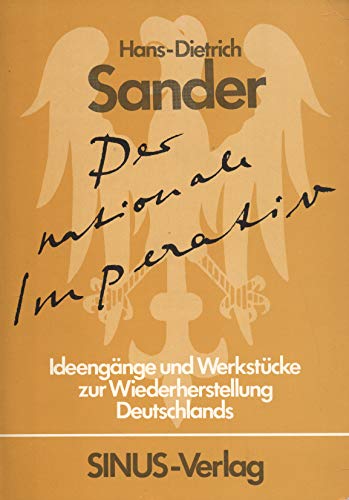Der nationale Imperativ. Ideengänge und Werkstücke zur Wiederherstellung Deutschlands Politics & History
