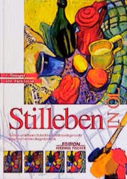 Stilleben in Öl: Technik und Praxis. Malen vom ersten Augenblick an. 7 Übungen (Leichtes Malen. Schritt für Schritt) Hobbies & Crafts