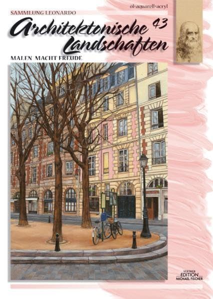 Architektonische Landschaften zeichnen: Malen macht Freude (Sammlung Leonardo / Malen macht Freude) Arts & Music