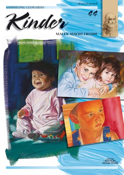 Kinder: Leonardo 44: Malen macht Freude. Öl + Acryl + Pastell (Sammlung Leonardo / Malen macht Freude) Arts & Music