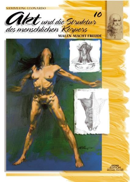 Sammlung Leonardo, Bd.10, Akt und die Struktur des menschlichen Körpers (Sammlung Leonardo / Malen macht Freude) Medicine