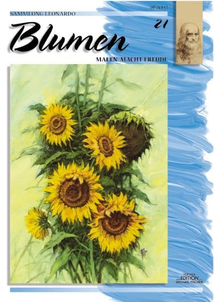 Sammlung Leonardo, Bd.21, Blumen, Öl und Acryl (Sammlung Leonardo / Malen macht Freude) Film, Art & Culture