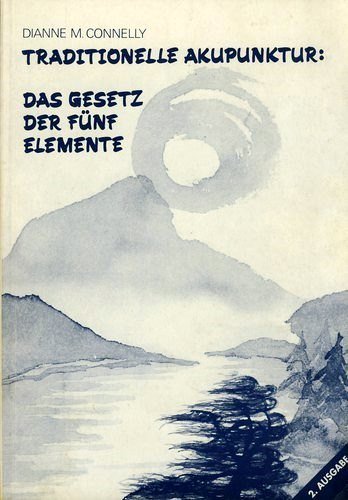 Traditionelle Akupunktur: Das Gesetz der fünf Elemente Medicine