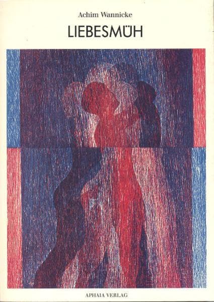 Liebesmüh: Gedichte, Komposition, Grafik. Normalausgabe Poetry