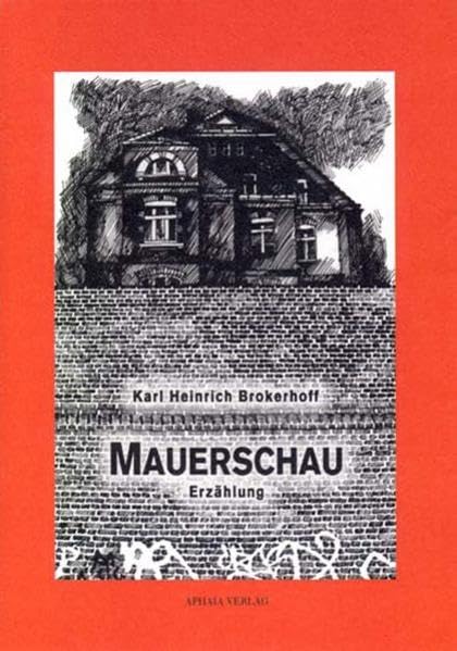 Mauerschau: Erzählung mit Glasfederzeichnungen (Texte und Bilder) Contemporary literature