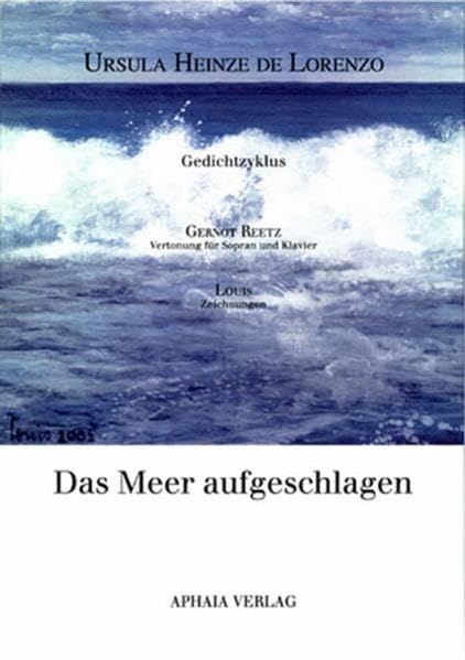 Das Meer aufgeschlagen: Gedichte, Grafik, Komposition (Literatur, Musik, Bildende Kunst von Zeitgenossen) Poetry
