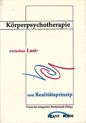 Körperpsychotherapie zwischen Lustprinzip und Realitätsprinzip book