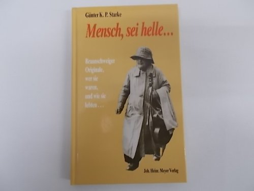Mensch, sei helle ...: Braunschweiger Originale, wie sie lebten und wer sie waren Social Sciences