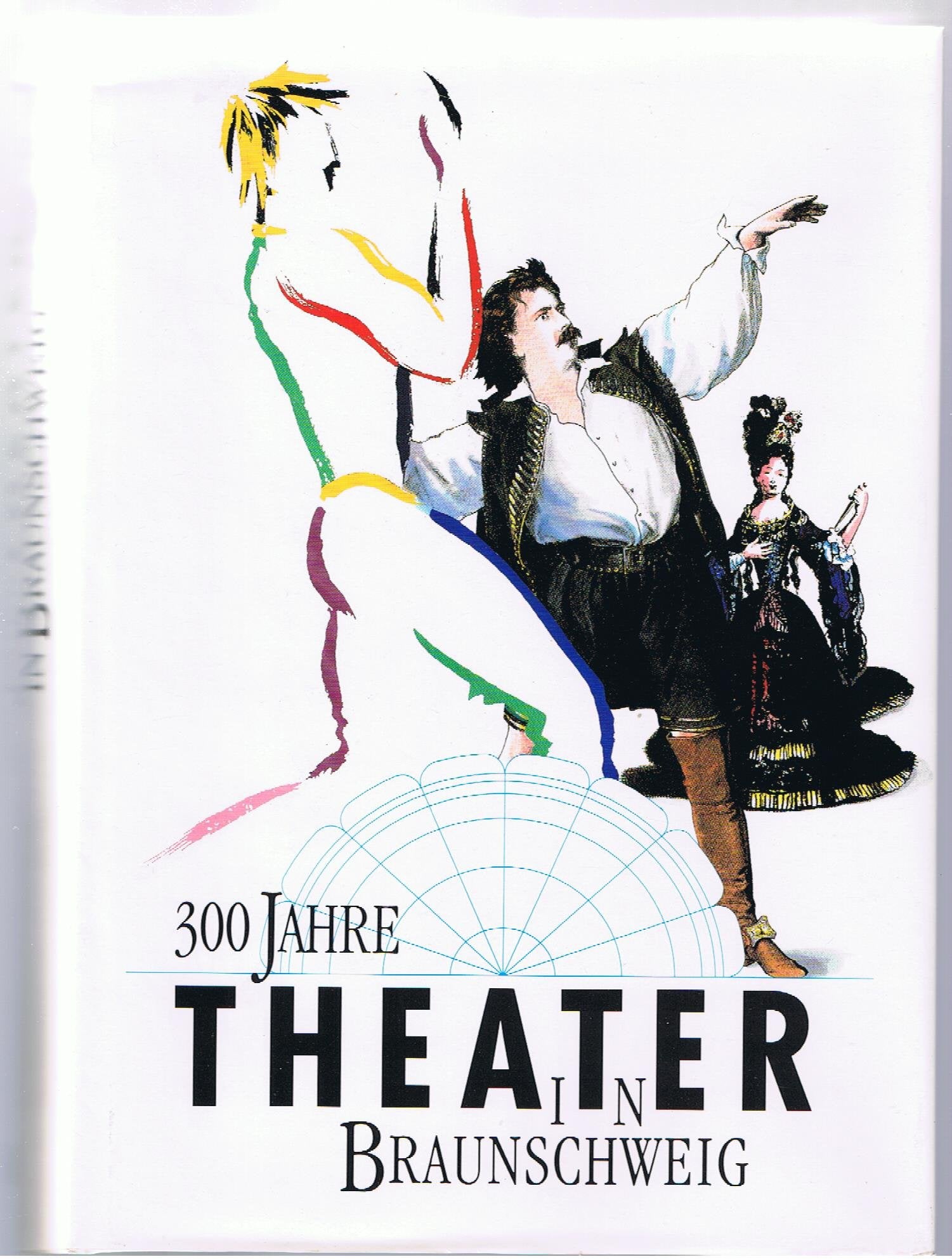 300 Jahre Theater in Braunschweig: Katalog zur Ausstellung Film, Art & Culture