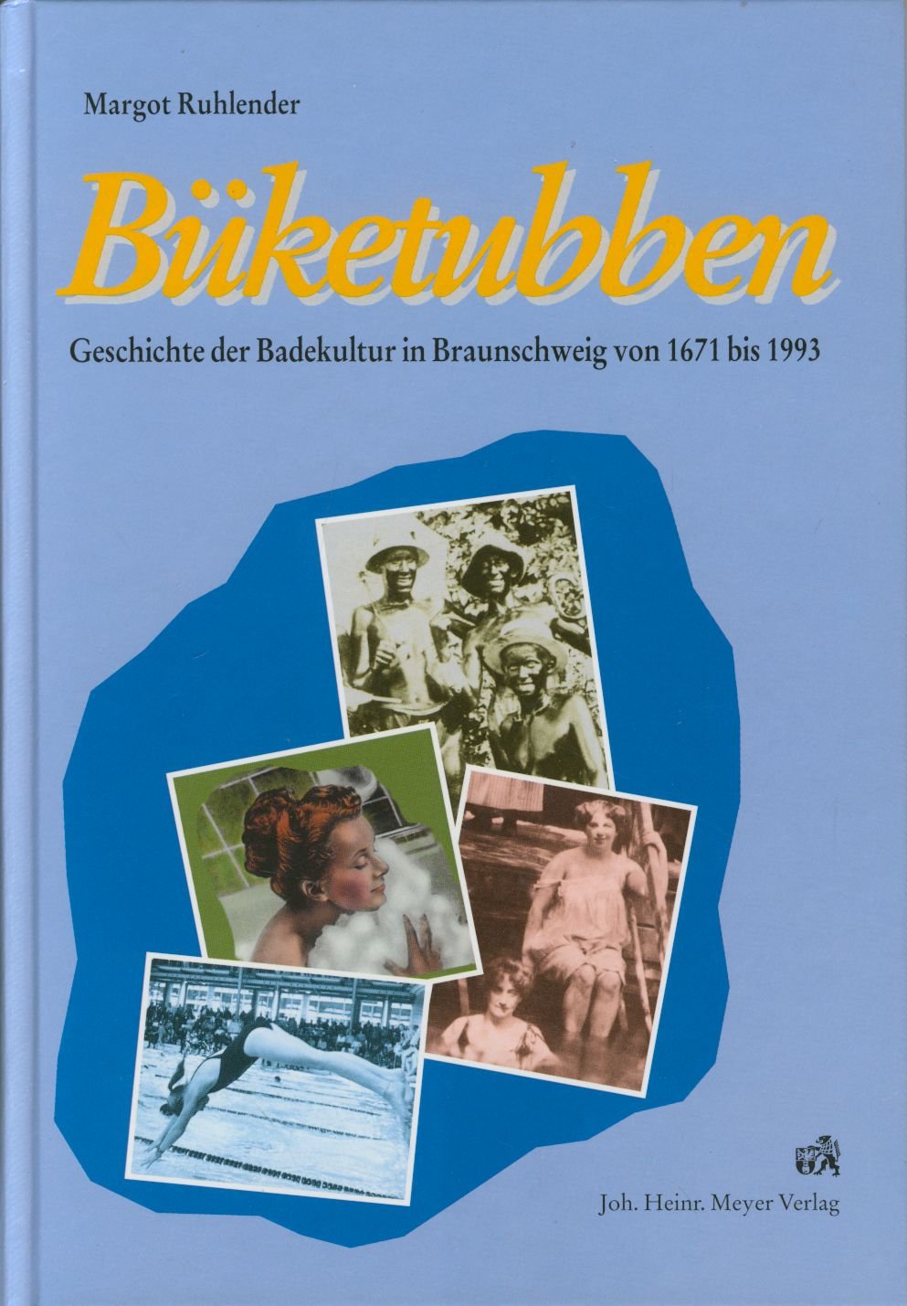 Büketubben: Geschichte der Badekultur in Braunschweig von 1671-1993 Politics & History