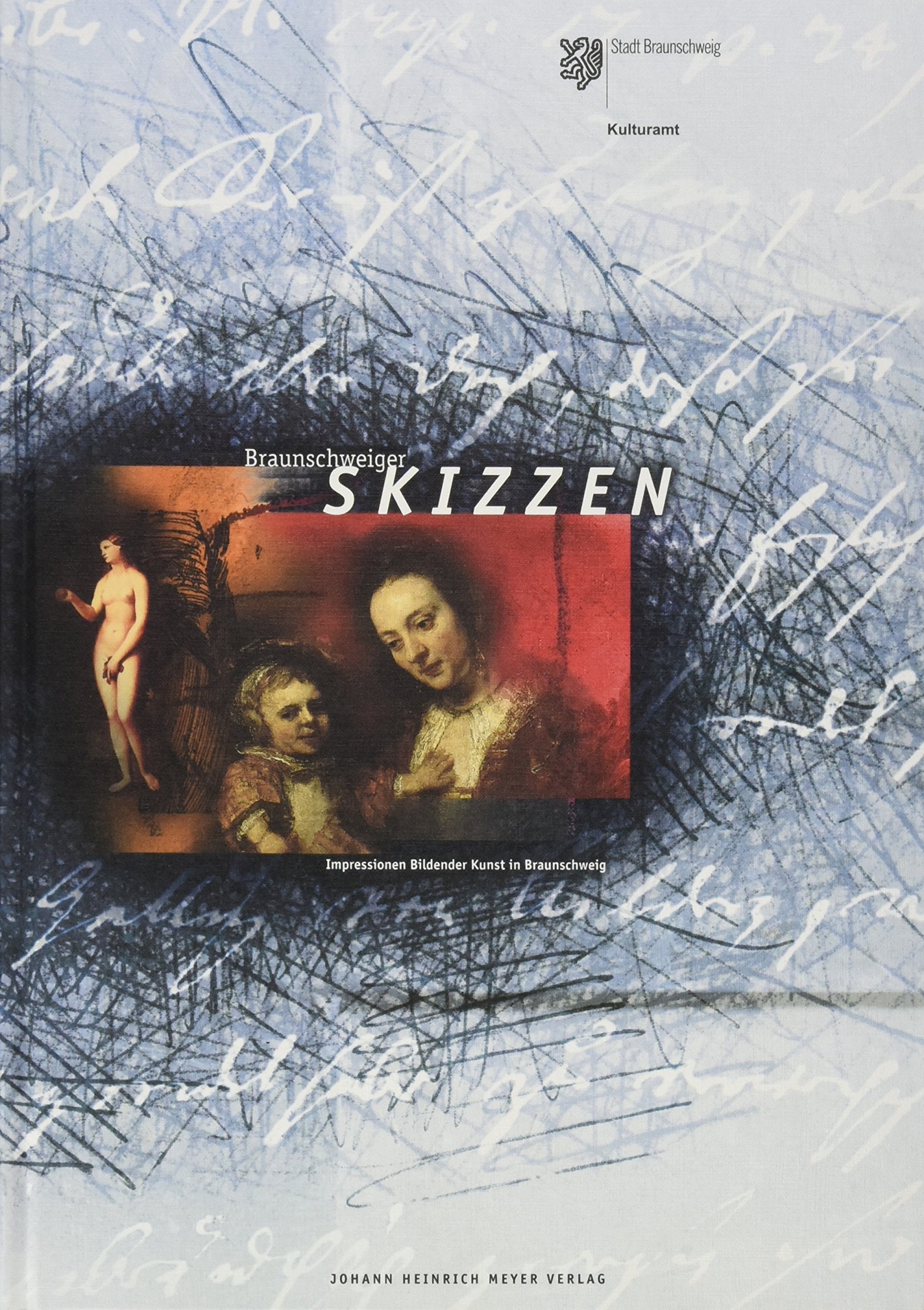 Braunschweiger Skizzen: Impressionen Bildender Kunst in Braunschweig Film, Art & Culture