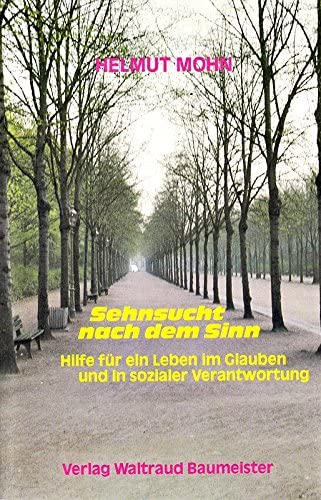 Sehnsucht nach dem Sinn. Hilfe für ein Leben im Glauben und in sozialer Verantwortung Religion & Esotericism