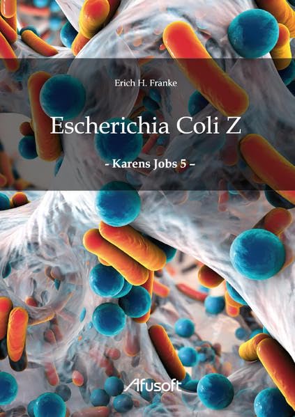 Escherichia Coli Z: - Karens Jobs 5 - Contemporary literature