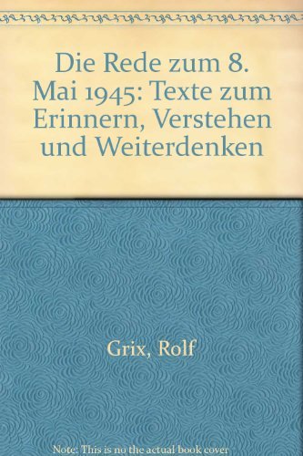 Die Rede zum 8. Mai 1945: Texte zum Erinnern, Verstehen und Weiterdenken Books