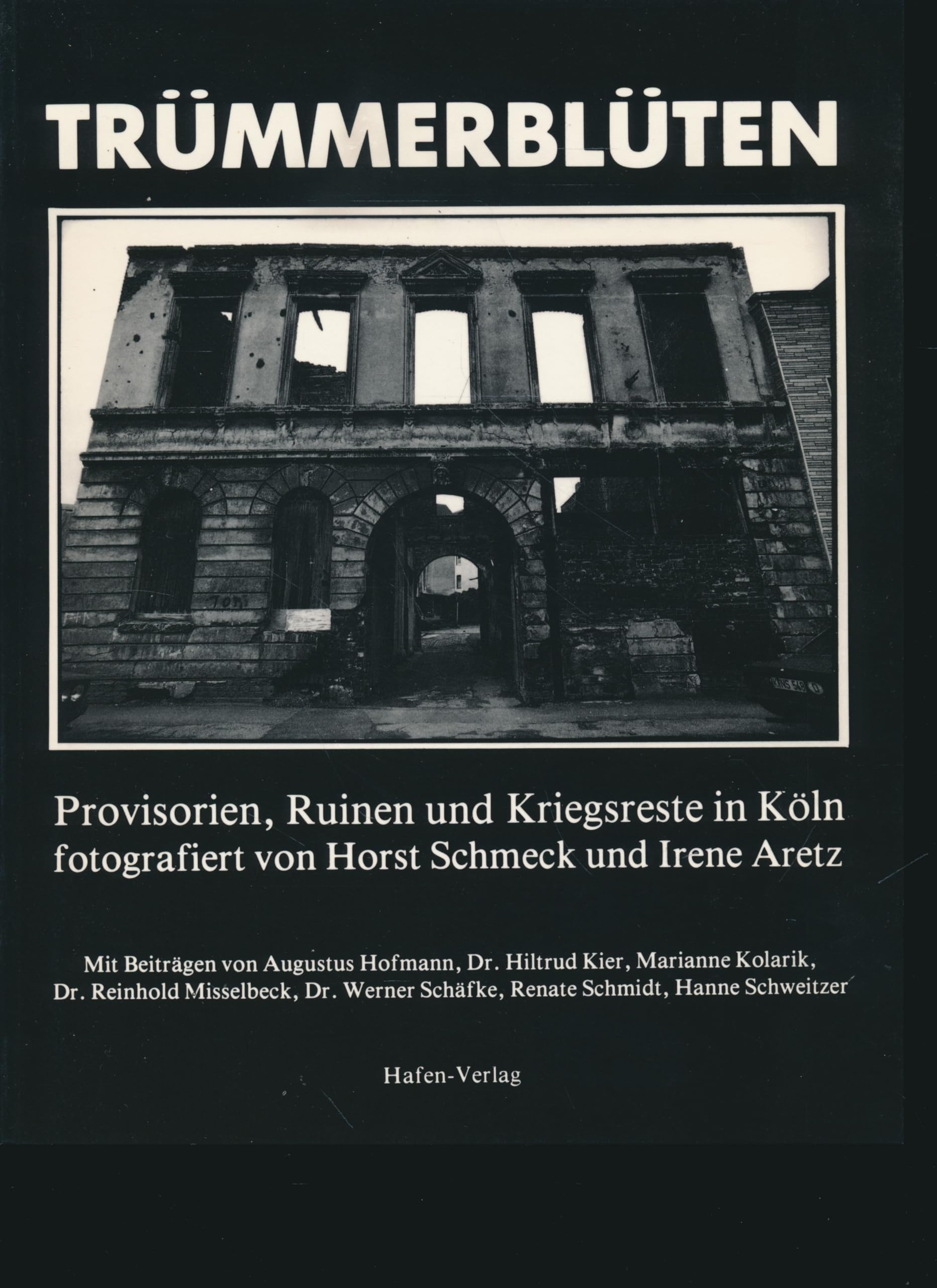 Trümmerblüten. Provisorien, Ruinen und Kriegsreste in Köln Books