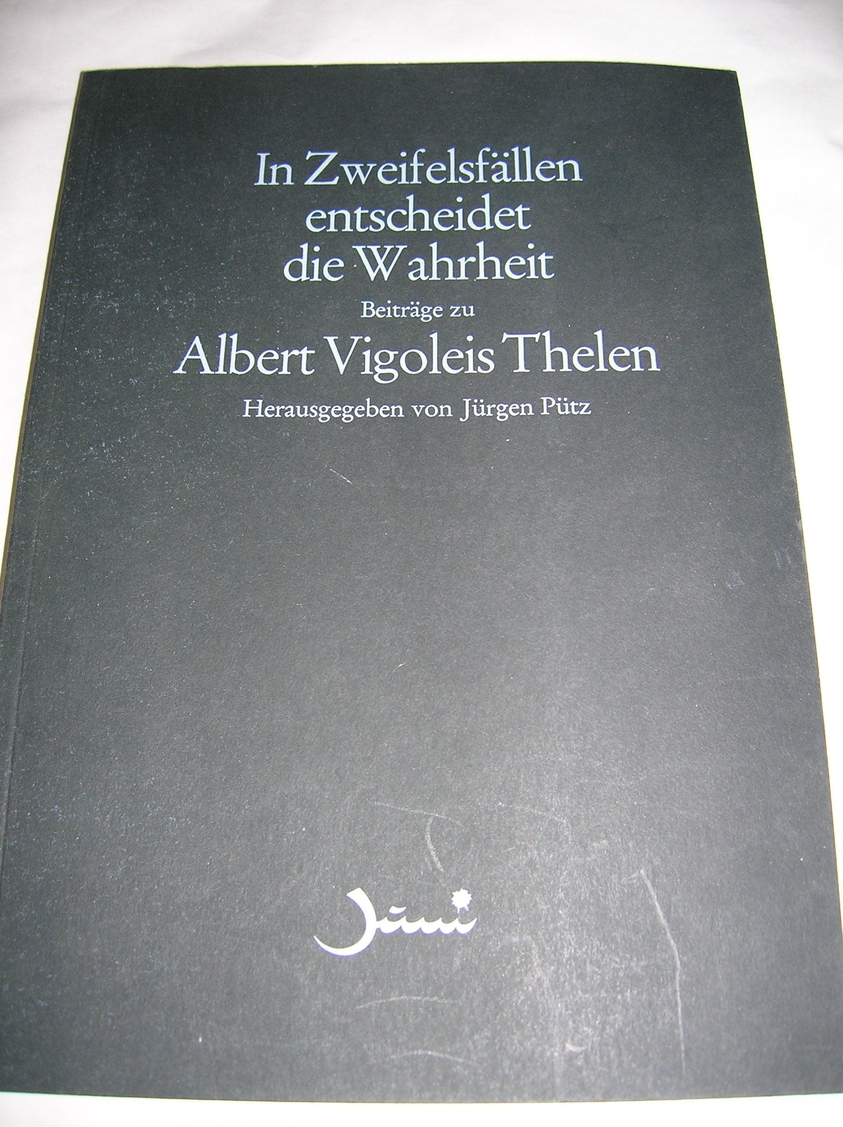 In Zweifelsfällen entscheidet die Wahrheit. Beiträge zu Albert Vigoleis Thelen Professional & Reference Books