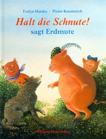 Halt die Schnute! sagt Erdmute Children's books