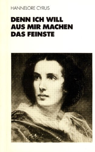 Denn ich will aus mir machen das Feinste. Malerinnen und Schriftstellerinnen im 19. Jahrhundert in Bremen Books