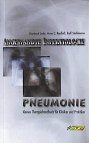 Angewandte Infektiologie: PNEUMONIE - Kleines Therapiehandbuch für Kliniker und Praktiker Medicine