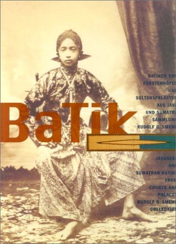 Batik: Javanese and Sumatran Batiks from Courts and Palaces, Rudolf G. Smend Collection Film, Art & Culture