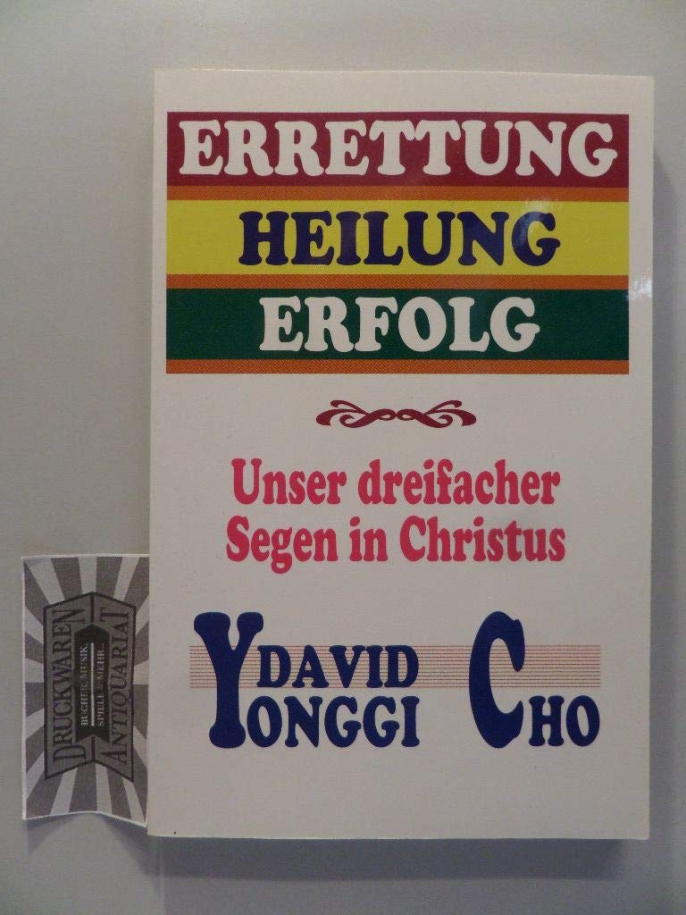 Errettung, Heilung, Erfolg - Unser dreifacher Segen in Christus (Livre en allemand) book