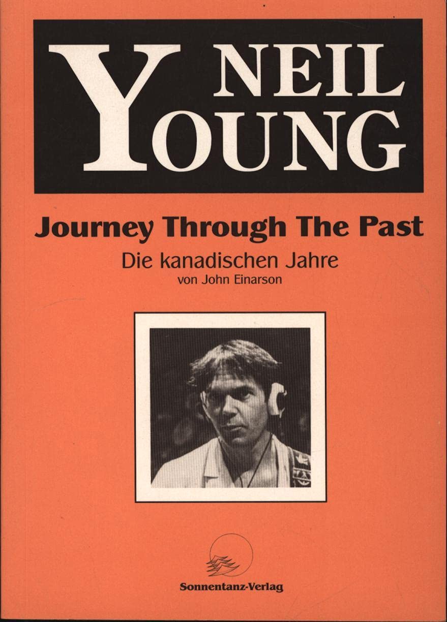 Journey Through The Past: Eine Neil Young Biographie: Die kanadischen Jahre Pop culture