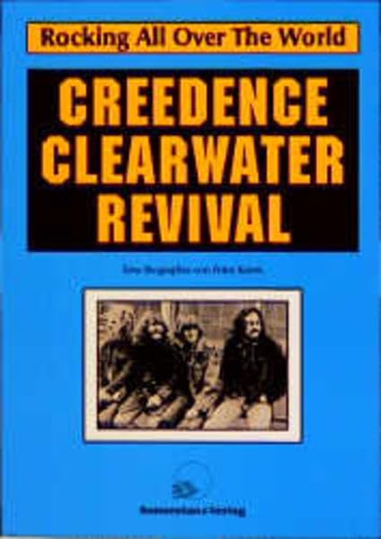 Rocking All Over The World: Die Creedence Clearwater Revival-Biographie: Rocking All over the World. Eine Biographie Pop culture