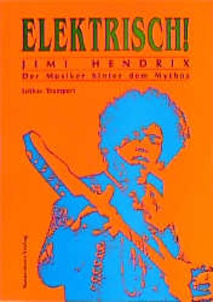 Elektrisch!: Jimi Hendrix - Der Musiker hinter dem Mythos Pop culture