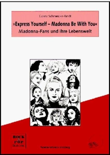 "Express yourself - Madonna be with you" - Madonna-Fans und ihre Lebenswelt (Rock & Pop Material) Books