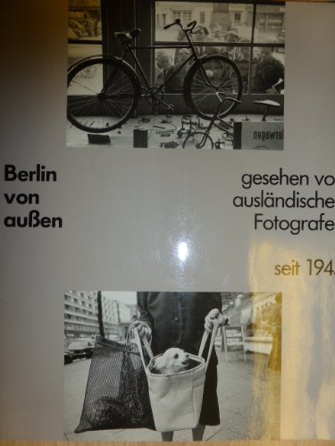 Berlin von aussen: Gesehen von auslandischen Fotografen seit 1945 (German Edition) Books