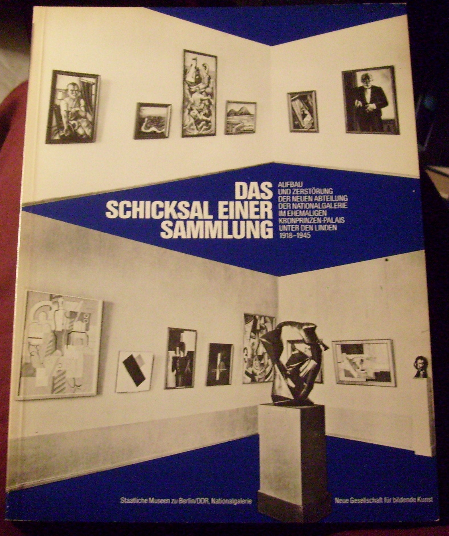 Das Schicksal einer Sammlung: Aufbau und Zerstörung der neuen Abteilung der Nationalgalerie im ehemaligen Kronprinzen-Palais Unter den Linden 1918-1945 Books