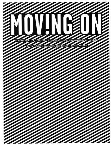 Moving On. Handlungen an Grenzen - Strategien zum antirassistischen Handeln Border Activism - Strategies for Anti-racist Actions Film, Art & Culture