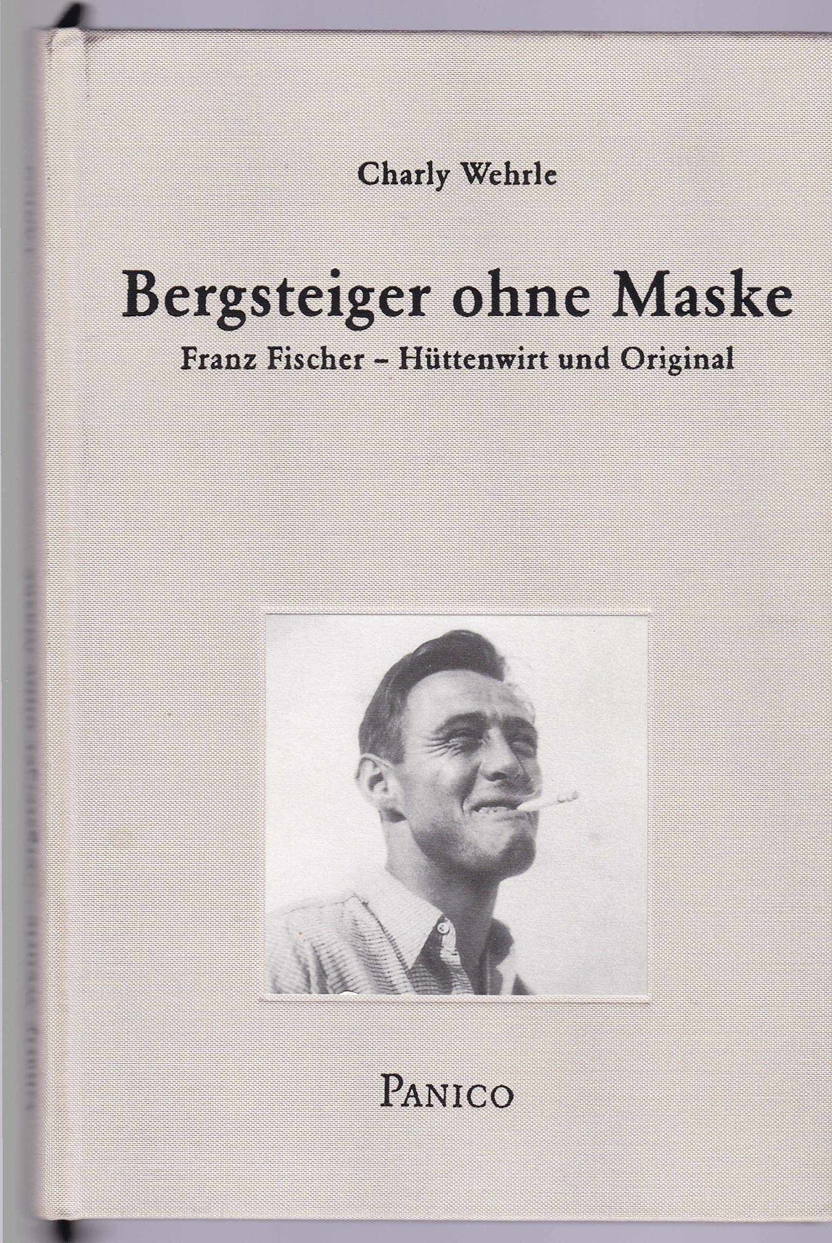 Bergsteiger ohne Maske: Franz Fischer - Hüttenwirt und Original Leisure, Home & Garden
