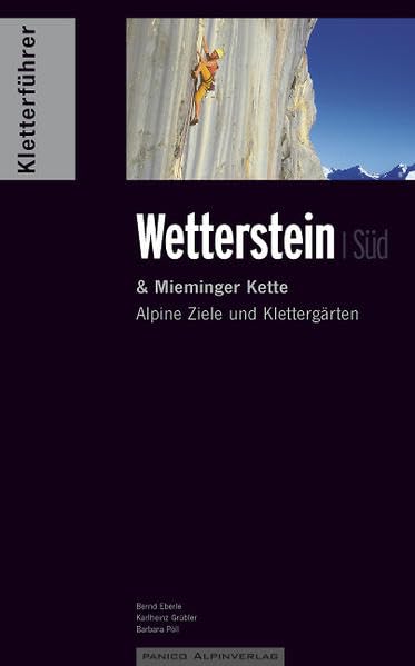 Kletterführer Wetterstein Band Süd: Alpine Ziele und Klettergärten im südlichen Wetterstein und der Mieminger Kette Leisure, Home & Garden