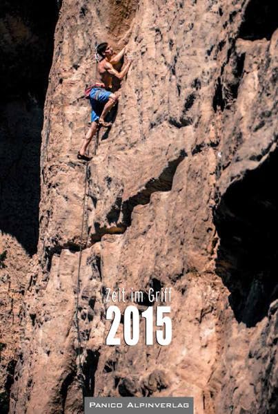 Zeit im Griff 2015: Wochenkalender für Kletterer und Bergsteiger Leisure & Fun