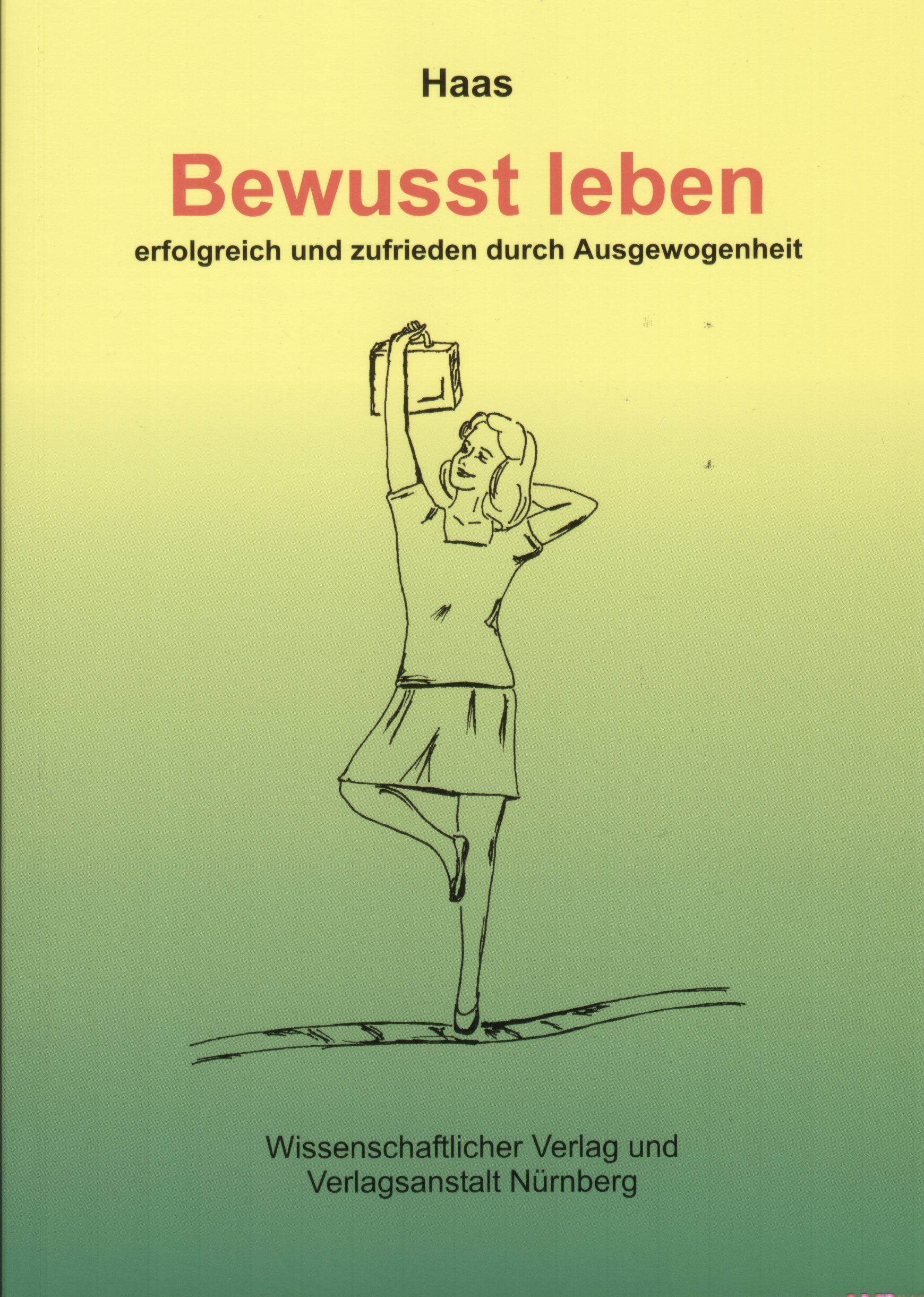 Bewusst leben: - erfolgreich und zufrieden durch Ausgewogenheit Psychology