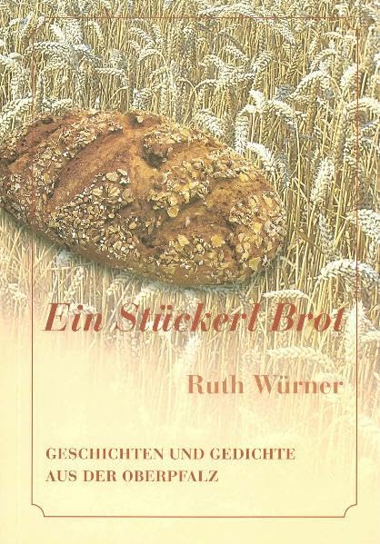 Ein Stückerl Brot: Geschichten und Gedichte aus der Oberpfalz Books