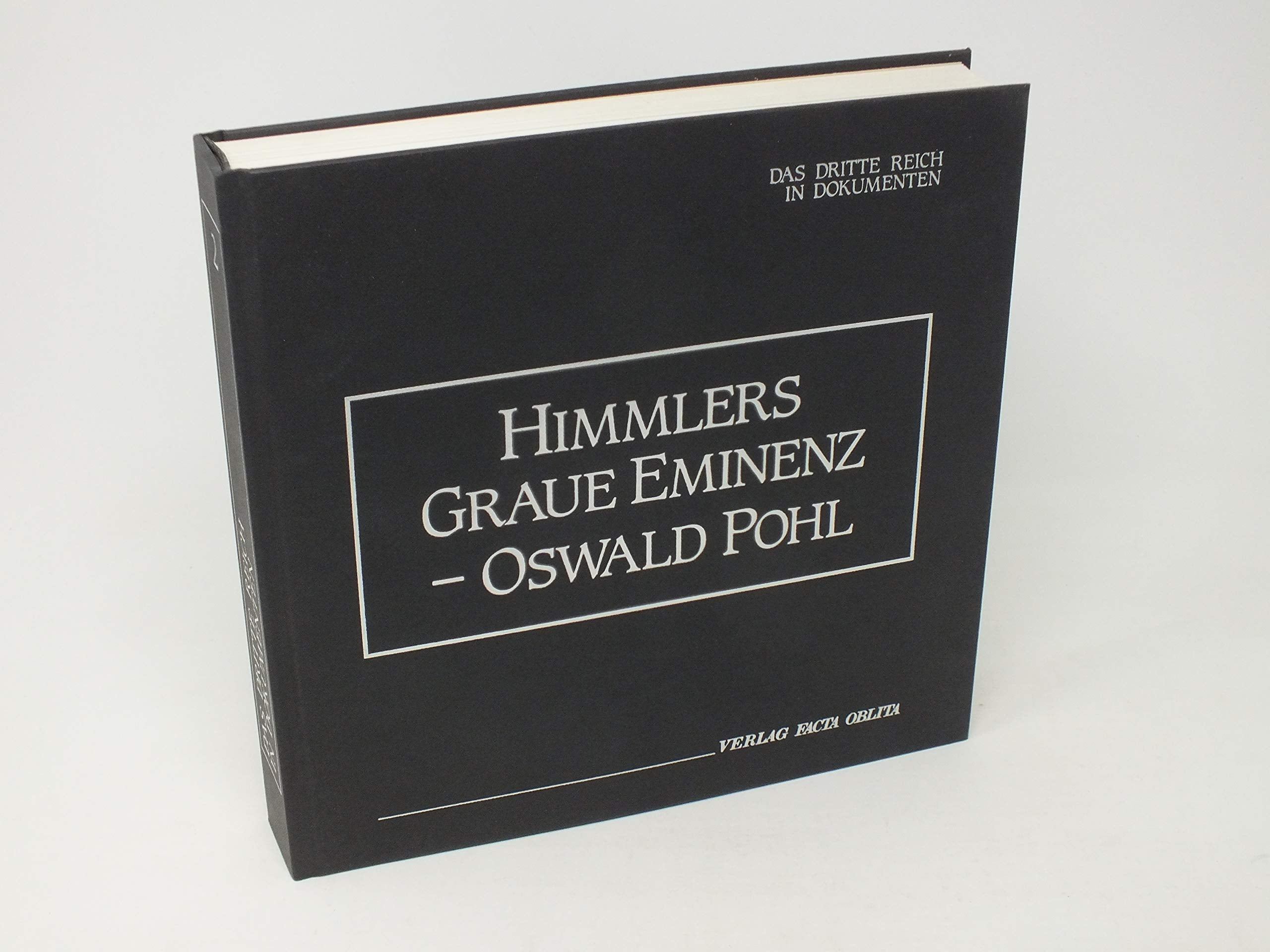 Himmlers graue Eminenz: Oswald Pohl und das Wirtschaftsverwaltungshauptamt der SS Politics & History