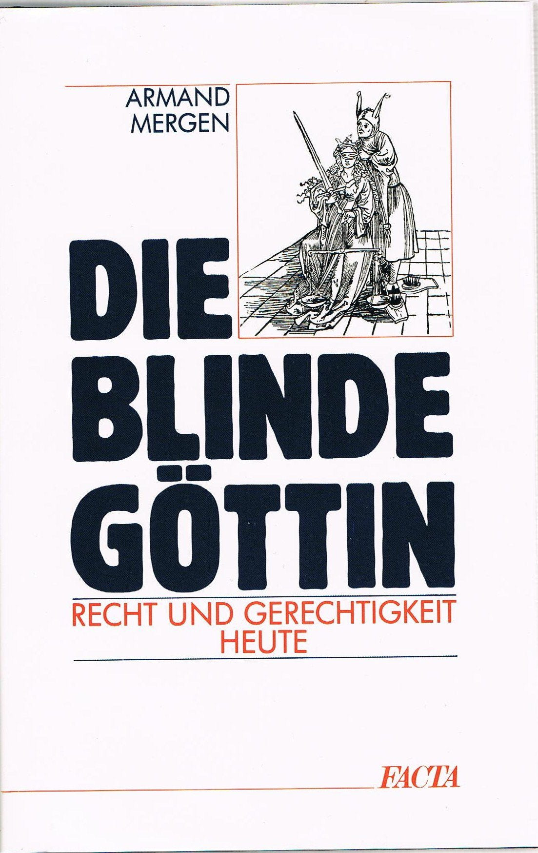 Die blinde Göttin. Recht und Gerechtigkeit heute Philosophy