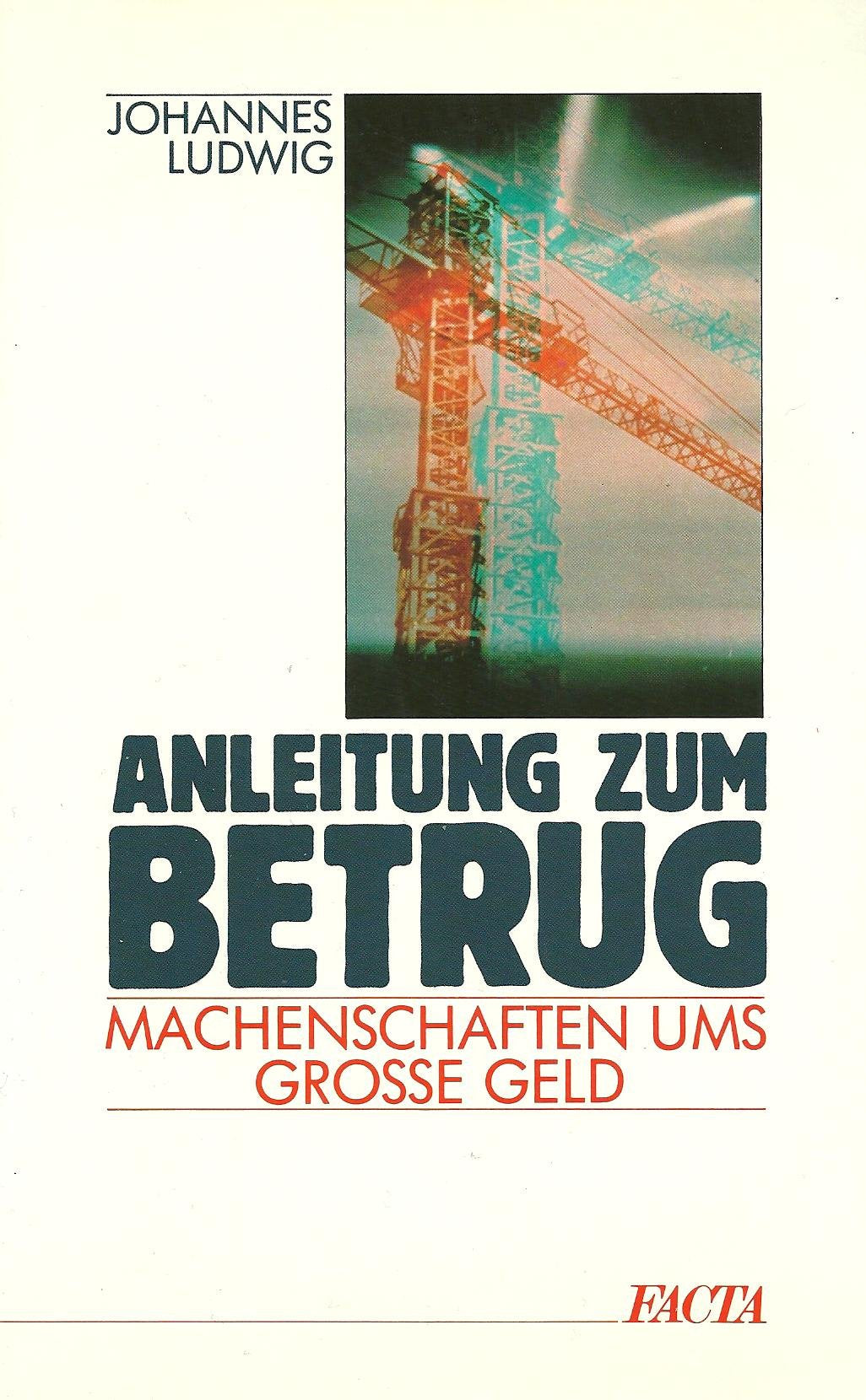 Anleitung zum Betrug. Machenschaften ums große Geld Business, Finance & Career